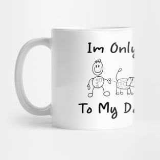 Im Only Talking To My Dog Today,Funny Dog Gift,funny dog lovers Mug